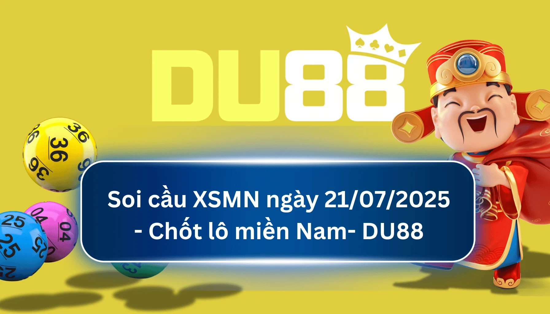 DU88 Soi cầu XSMN ngày 21/07/2025 - Chốt lô miền Nam - DU88