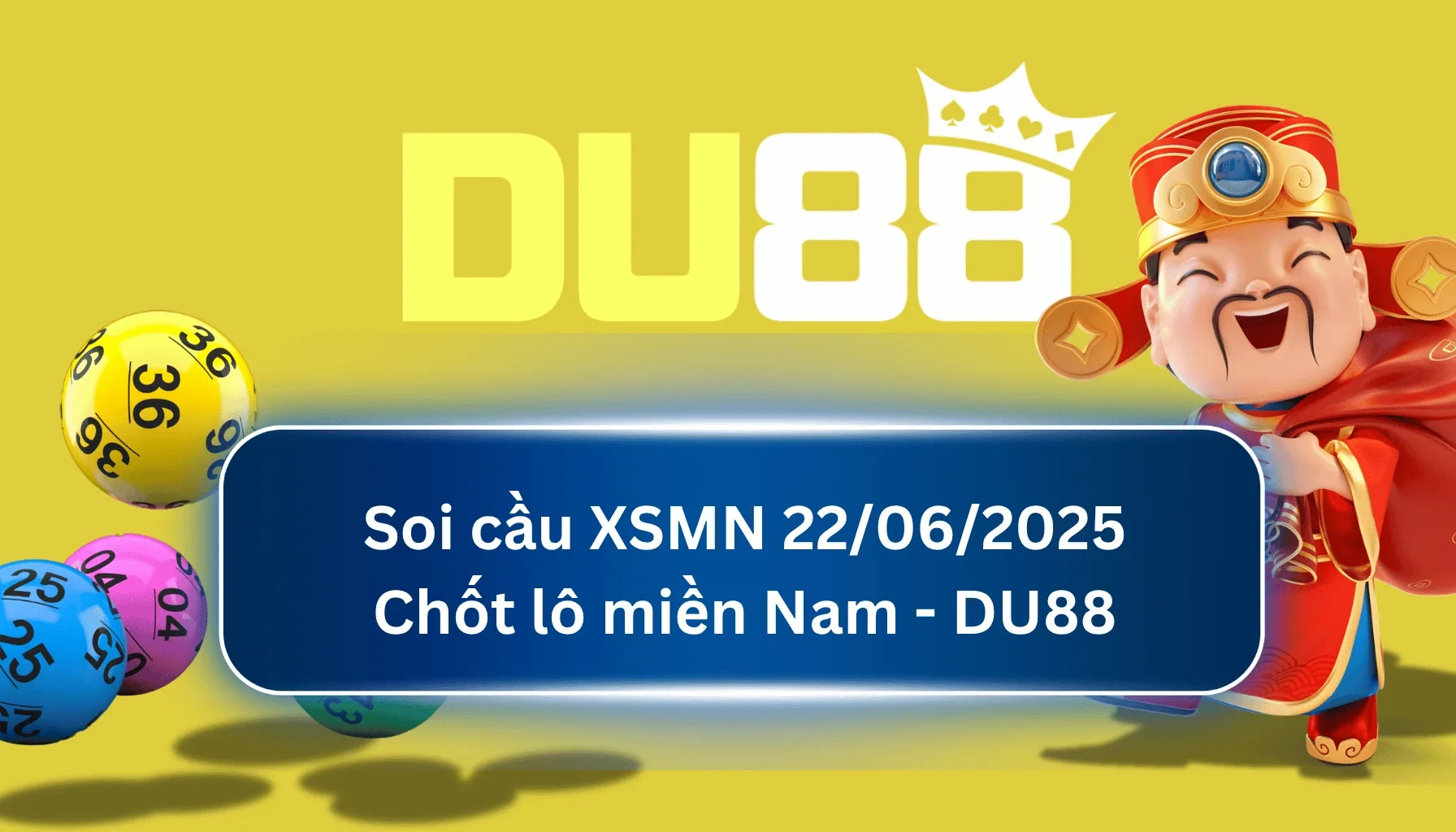 DU88 Soi cầu XSMN ngày 22/06/2025 - Chốt lô miền Nam - DU88